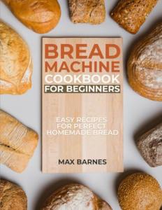 Easy Bread Machine Cookbook for Beginners
