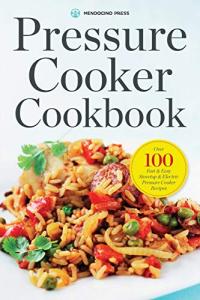 Easy Pressure Cooker Recipes: 100+ Quick Meals