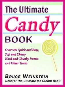 Ultimate Candy Cookbook: 700+ Easy Sweet Recipes