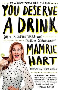 You Deserve a Drink: Fun Boozy Stories