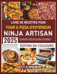 Ninja Artisan Pizza Oven Recipe Book: 100+ Recipes