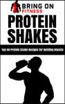 Top 50 Protein Shake Recipes for Muscle Building