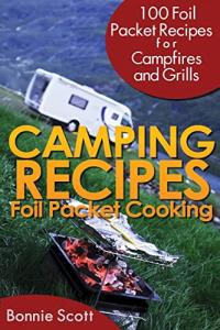 Foil Packet Cooking: Easy Camping Recipes