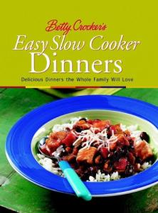 Betty Crocker’s Easy Slow Cooker Dinners Book