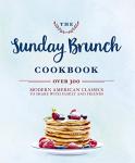 Sunday Brunch Cookbook: 250 Modern American Recipes