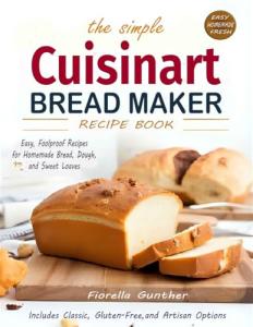 Cuisinart Bread Maker Recipe Book with Easy Recipes