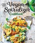 Vegan Spiralizer Cookbook: Easy and Delicious Recipes