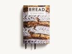 Bread: A Must-Have Cookbook for Bakers