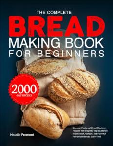 Beginner's Bread Making Book: Easy Machine Recipes