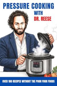 Dr. Reese’s Pressure Cooking: 100 Healing Recipes