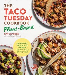 Plant-Based Taco Cookbook: 52 Healthy Vegan Recipes