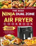 Ninja Dual Zone Air Fryer Cookbook: 1000 Easy Recipes
