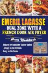 Emeril Lagasse Dual Zone Air Fryer Oven Cookbook
