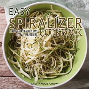 Spiralizer Cookbook for Healthy Vegetable Recipes