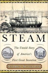 Steam: America's First Great Invention Revealed