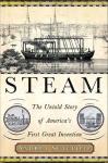 Steam: America's First Great Invention Revealed