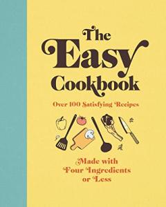 Easy Cookbook: 100+ Delicious 4-Ingredient Recipes