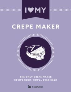 Ultimate Crepe Maker Recipe Book for Delicious Crepes