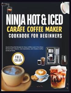 Ninja Hot & Iced Coffee Maker Cookbook for Beginners