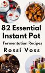 Instant Pot Fermentation Recipes for Delicious Probiotics