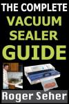 Ultimate Vacuum Sealer Guide for Your Kitchen