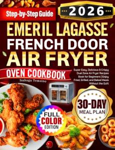 Emeril Lagasse French Door Air Fryer Cookbook
