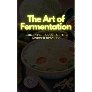 Fermentation Mastery: Homemade Sauerkraut, Kimchi, and More