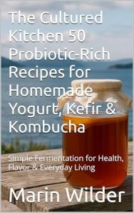 50 Probiotic Recipes for Yogurt, Kefir & Kombucha