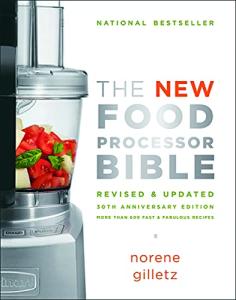 Food Processor Bible: 30th Anniversary Edition