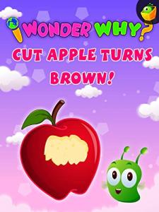 I Wonder Why? Cut Apple Turns Brown!