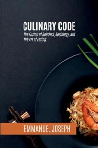Culinary Code, The Fusion of Robotics, Sociology, and the Art of Eating