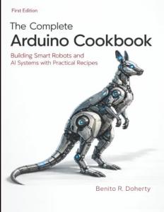 The Complete Arduino Cookbook: Building Smart Robots and AI Systems with Practical Recipes