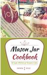 Mason Jar Cookbook: 60 Tasty Recipes & Mixes