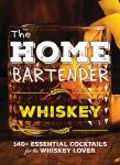 Home Bartender: 100+ Essential Whiskey Cocktails