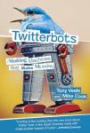 Twitterbots: Making Machines that Make Meaning