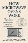 Understanding Microwave Ovens: The Science Behind Them