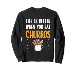 Churro Lover Funny Sayings Sweatshirt for Fans