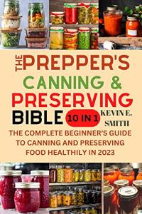 The Ultimate Guide to Canning and Preserving