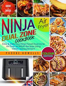 Ninja Dual Zone Air Fryer Cookbook: Easy & Healthy Ninja Foodi Dual Zone Air Fryer Af300uk Recipes Using Metric Measurement