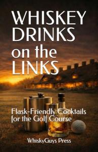 Whiskey Drinks on the Links: Flask-Friendly Cocktails for the Golf Course