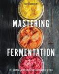 Fermentation Made Easy: 100+ Homemade Recipes