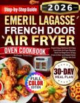 Emeril Lagasse Air Fryer Oven Cookbook for Beginners