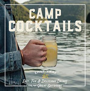 Camp Cocktails: Fun Drinks for Outdoor Adventures