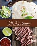 Taco Recipes: Enjoy Tacos for Every Meal with Easy Taco Recipes
