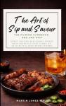 The Art of Sip and Savour. The Pairing Handbook: BBQ and Heat: Great tasting BBQ dishes paired with cocktails that stand up, each with a zero-proof mirror.