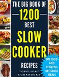 1200 Best Slow Cooker Recipes for Every Meal