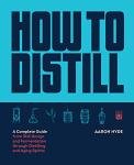 Complete Guide to Distilling Spirits at Home