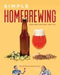 Easy Homebrewing: Great Beer Made Simple
