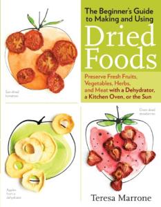 Dried Foods Made Easy: Preserve Fruits, Veggies, Meat