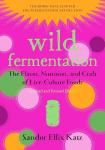 Wild Fermentation: Flavorful Live-Culture Food Guide